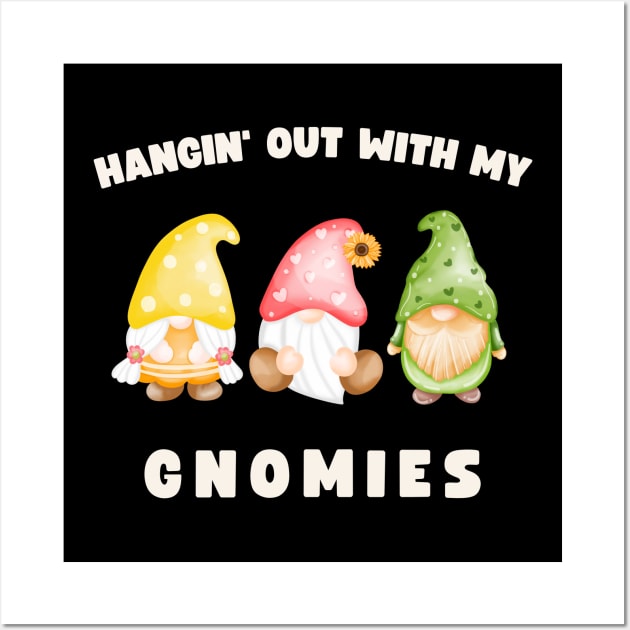 Hangin' Out With My Gnomies Funny Gnomes Wall Art by Foxxy Merch